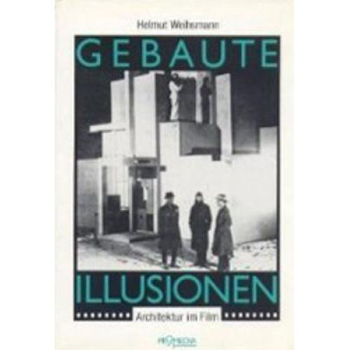 Helmut Weihsmann - Weihsmann H: Gebaute Illusionen - Architektur im Film