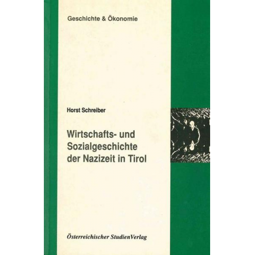 Horst Schreiber - Wirtschafts- und Sozialgeschichte der Nazizeit in Tirol