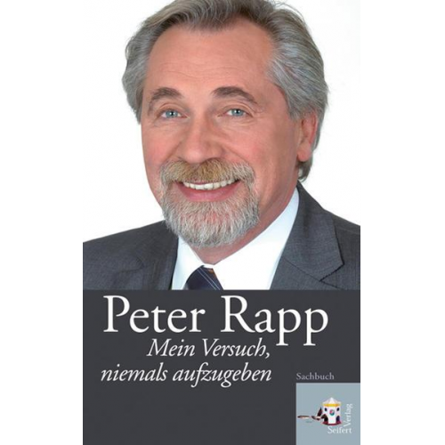 Peter Rapp - Mein Versuch, niemals aufzugeben