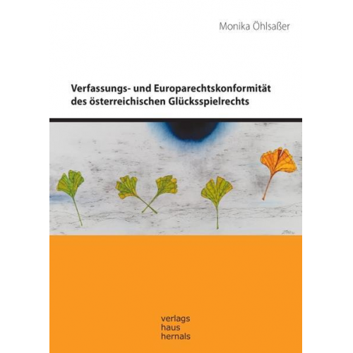 Monika Öhlsasser - Verfassungs- und Europarechtskonformität des österreischischen Glücksspielrechts