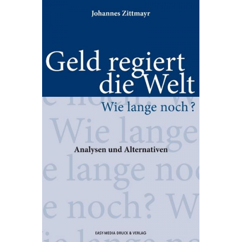 Johannes Zittmayr - Geld regiert die Welt - Wie lange noch?