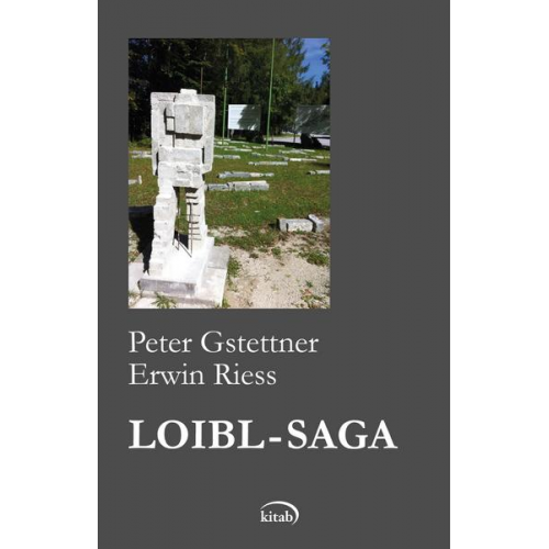 Peter Gstettner & Erwin Riess - DIE LOIBL-SAGA. Erzählungen und Texte