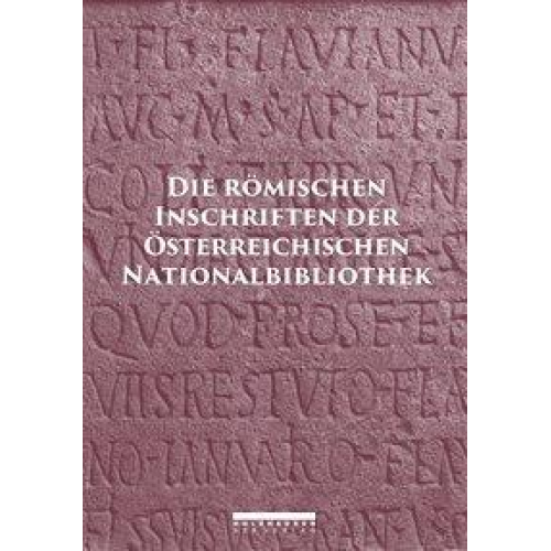 Franziska Beutler & Ekkehard Weber - Die Römischen Inschriften der Österreichischen Nationalbibliothek