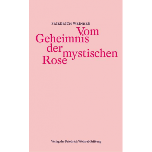 Friedrich Weinreb - Vom Geheimnis der mystischen Rose
