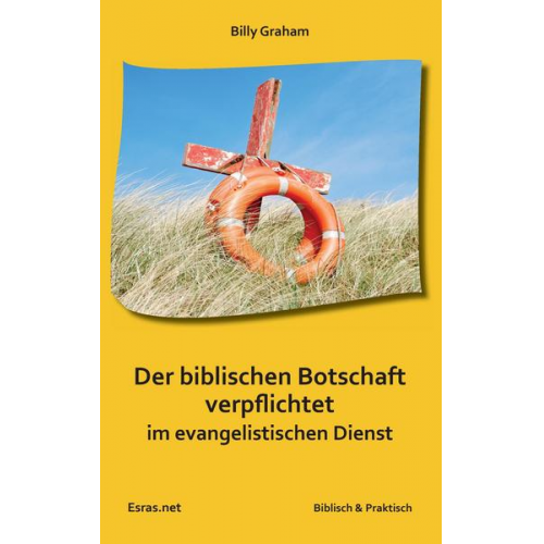 Billy Graham - Der biblischen Botschaft verpflichtet