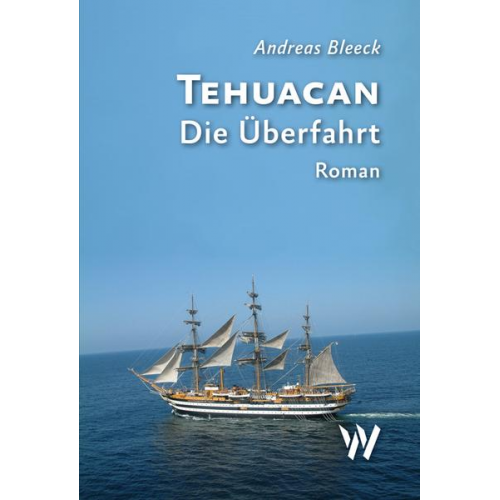 Andreas Bleeck - Tehuacan - Die Überfahrt