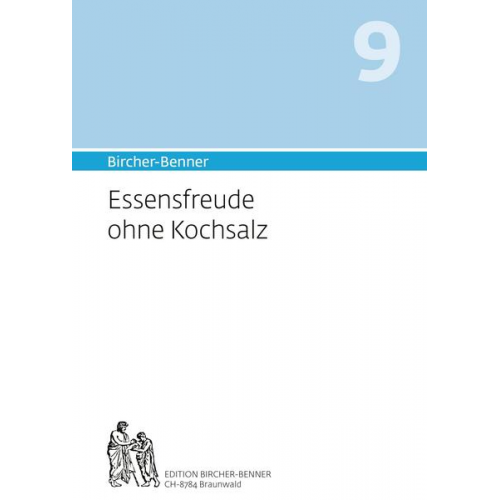 Andres Bircher & Lilli Bircher & Anne-Cécile Bircher & Pascal Bircher - Bircher-Benner 9 Essensfreude ohne Kochsalz