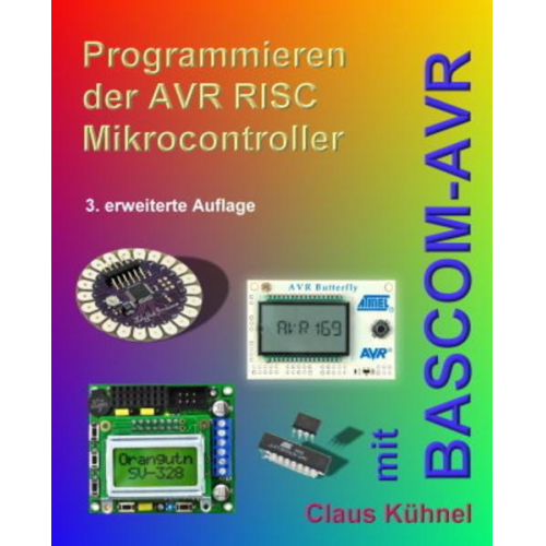 Claus Kühnel - Programmieren der AVR RISC Mikrocontroller mit BASCOM-AVR