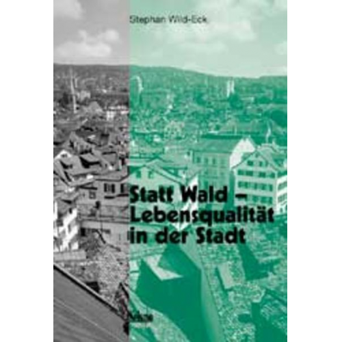 Stephan A. Wild-Eck - Statt Wald - Lebensqualität in der Stadt