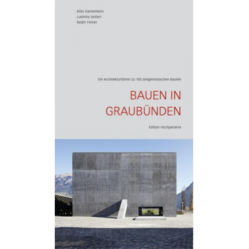 Roderick Hönig & Olivier Berger & Köbi Gantenbein - Bauen in Graubünden