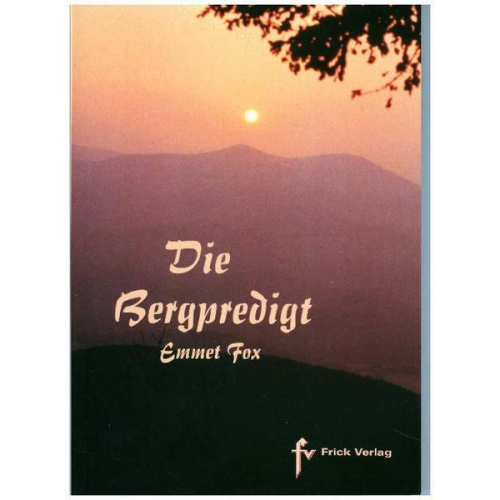 Emmet Fox - Die Bergpredigt