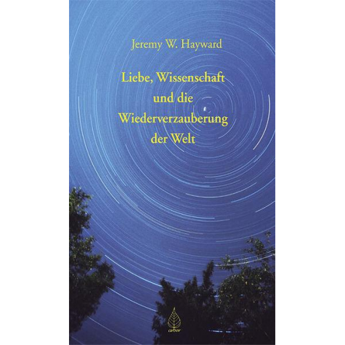 Jeremy Hayward - Liebe, Wissenschaft und die Wiederverzauberung der Welt