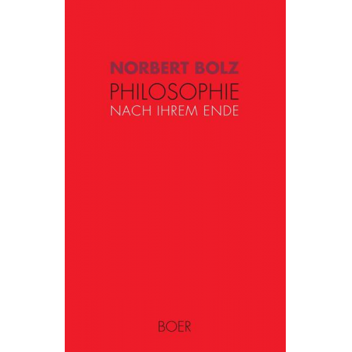 Norbert Bolz - Philosophie nach ihrem Ende