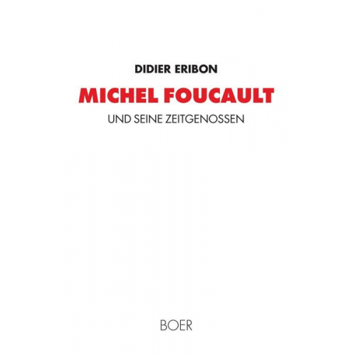 Didier Eribon - Foucault und seine Zeitgenossen