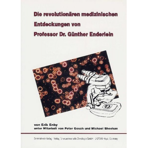 Erik Enby & Peter Gosch & Michael Sheehan - Die revolutionären medizinischen Entdeckungen von Professor Dr. Günther Enderlein