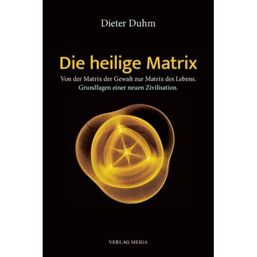 Dieter Duhm - Die heilige Matrix