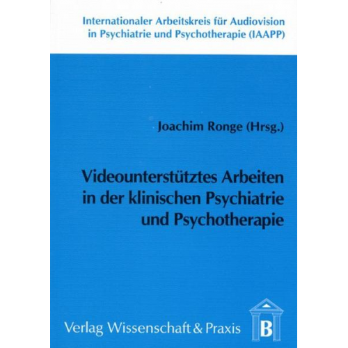 Videounterstütztes Arbeiten in der klinischen Psychiatrie und Psychotherapie.