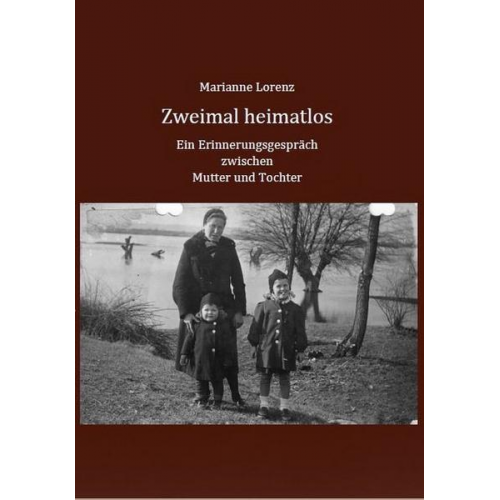 Marianne Lorenz - Zweimal heimatlos