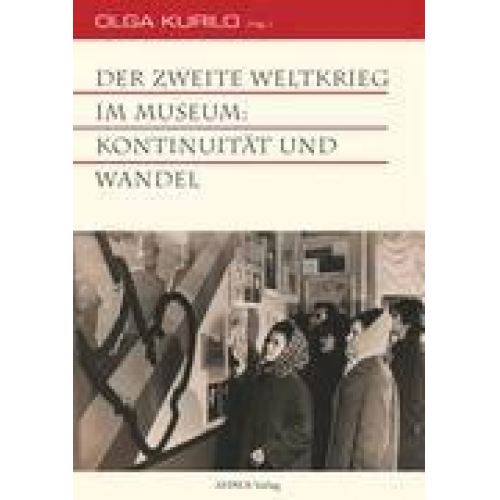 Der Zweite Weltkrieg im Museum: Kontinuität und Wandel