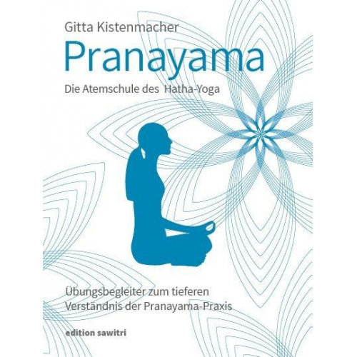 Gitta Kistenmacher - Pranayama Die Atemschule des Hatha-Yoga