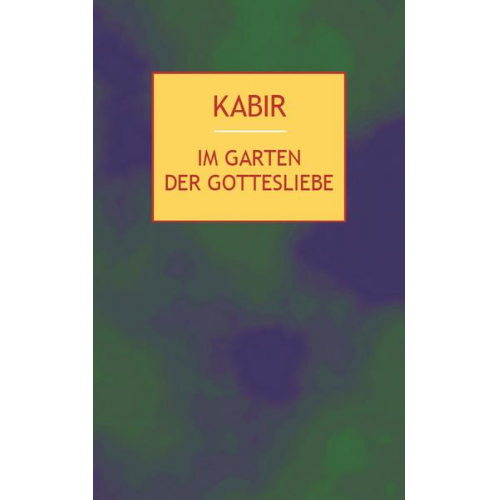 Kabir - Im Garten der Gottesliebe