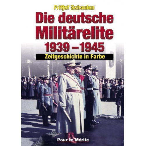 Fritjof Schaulen - Die deutsche Militärelite 1939-1945