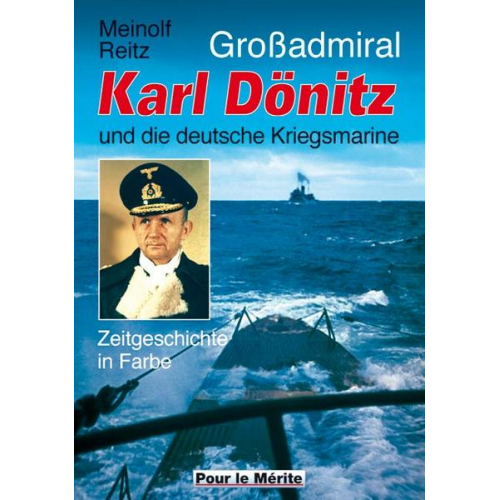 Meinolf Reitz - Großadmiral Karl Dönitz und die deutsche Kriegsmarine