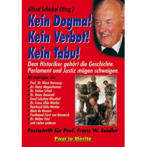 Klaus Hornung & Heinz Magenheimer & Stefan Scheil & Heinz Nawratil & Gerd Schultze-Rhonhof - Kein Dogma! Kein Verbot! Kein Tabu!