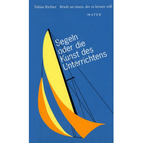 Tobias Richter - Segeln oder die Kunst des Unterrichtens