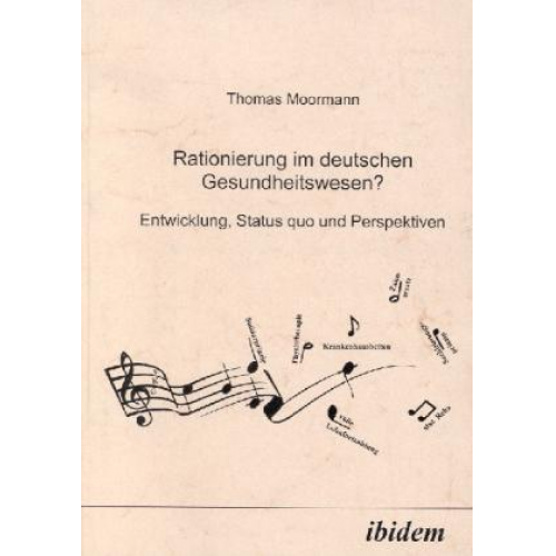 Thomas Moormann - Rationierung im deutschen Gesundheitswesen?