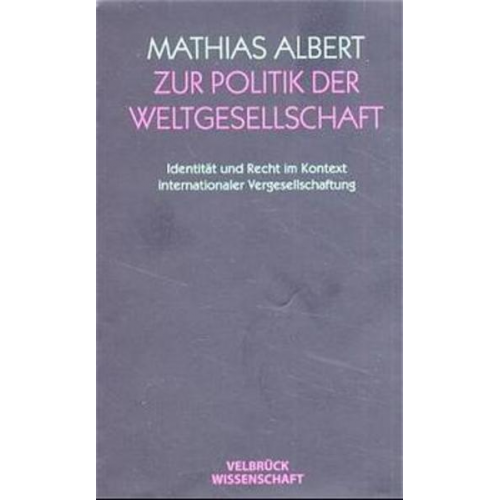 Mathias Albert - Zur Politik der Weltgesellschaft