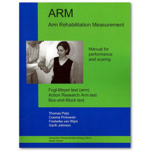 Thomas Platz & Cosima Pinkowski & Frederike van Wijck & Garth Johnson - ARM. Arm Rehabilitation Measurement. Manual for performance and scoring