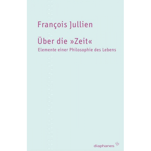 Francois Jullien - Über die »Zeit«