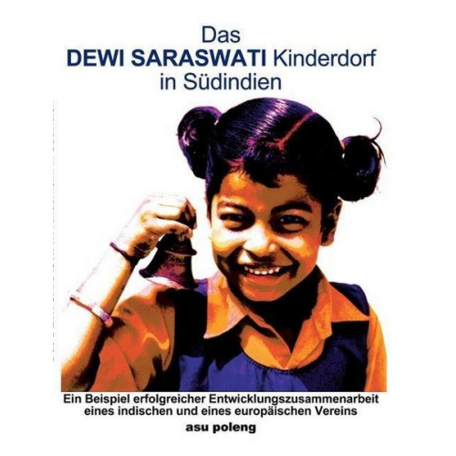 Günther Spitzing - Das Dewi Saraswati Kinderdorf in Südindien