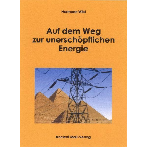 Hermann Wild - Auf dem Weg zur unerschöpflichen Energie