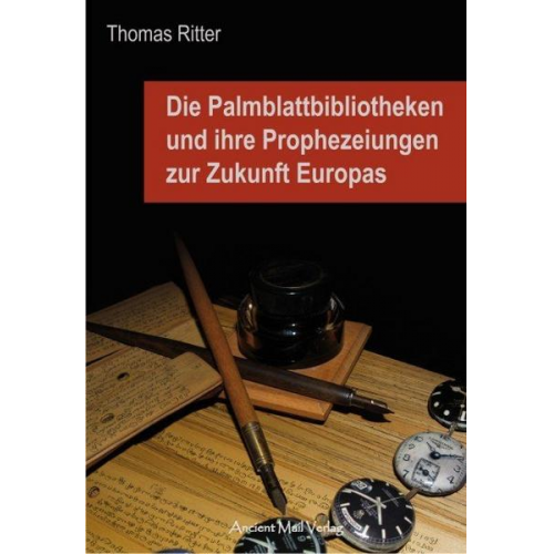 Thomas Ritter - Die Palmblattbibliotheken und ihre Prophezeiungen zur Zukunft Europas