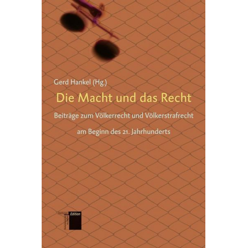 Claudia Cárdenas-Aravena & Monique Chemillier-Gendreau & Gerd Hankel & Claus Kress & Herfried Münkler - Die Macht und das Recht