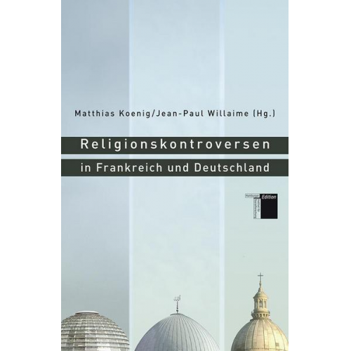 Matthias Koenig & Jean-Paul Willaime - Religionskontroversen in Frankreich und Deutschland