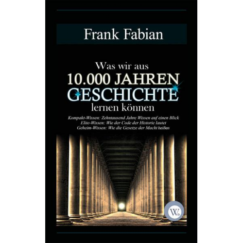 Frank Fabian - Was wir aus 10.000 Jahren Geschichte lernen können