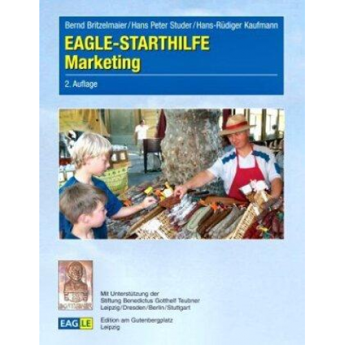 Prof. Dr. Bernd Britzelmaier & Hans-Rüdiger Kaufmann & Hans Peter Studer - Eagle-Starthilfe Marketing