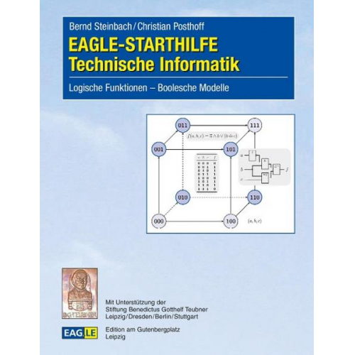 Bernd Steinbach & Christian Posthoff - EAGLE-STARTHILFE Technische Informatik