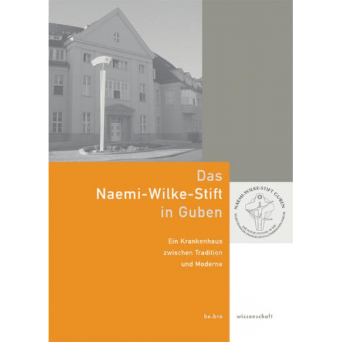 Gottfried Hain - Das Naemi-Wilke-Stift in Guben