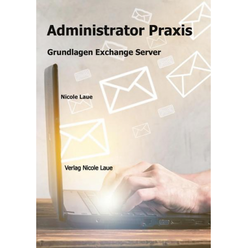 Nicole Laue - Administrator Praxis - Grundlagen Exchange Server