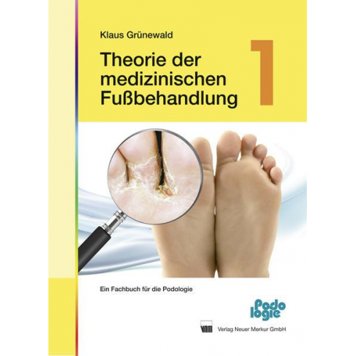 Klaus Grünewald - Theorie der medizinischen Fußbehandlung - Band 1