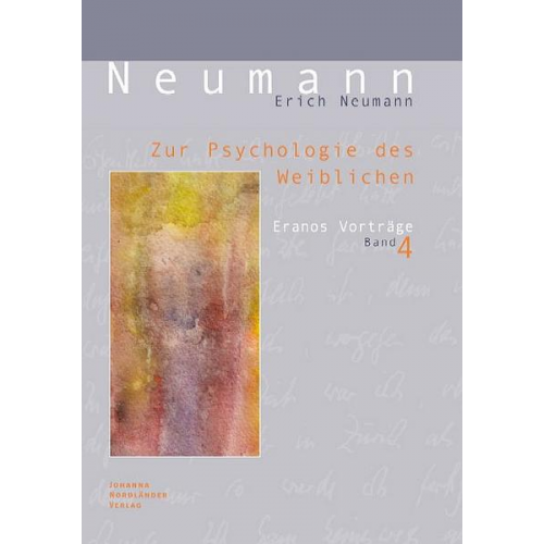 Erich Neumann - Zur Psychologie des Weiblichen