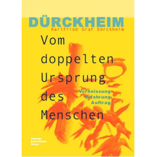 Karlfried Graf Dürckheim - Vom doppelten Ursprung des Menschen