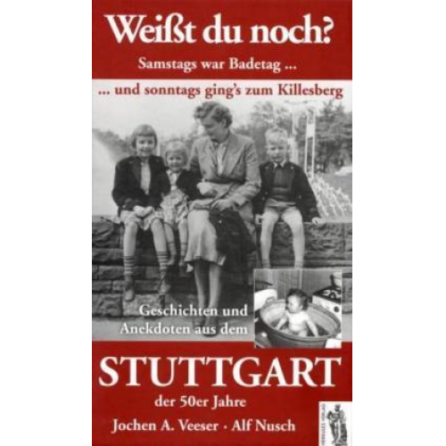 Jochen A. Veeser & Alf Nusch - Weißt Du noch? Samstags war Badetag und sonntags ging's zum Killesberg