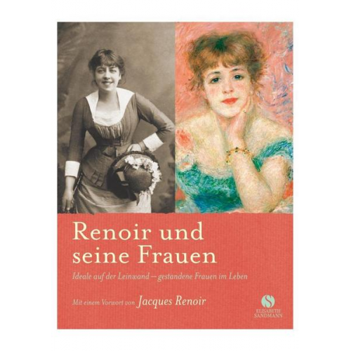 Karin Sagner - Renoir und seine Frauen. Ideale auf der Leinwand - gestandene Frauen im Leben.