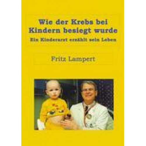 Fritz Lampert - Wie der Krebs bei Kindern besiegt wurde