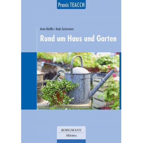 Anne Häussler & Antje Tuckermann - Praxis TEACCH: Rund um Haus und Garten